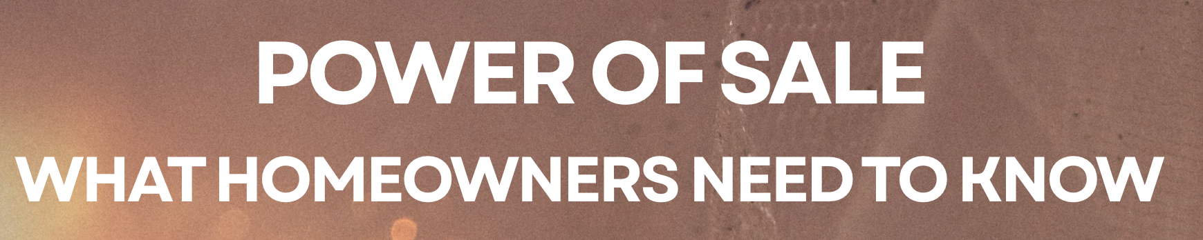 Power of Sale. What homeowners need to know